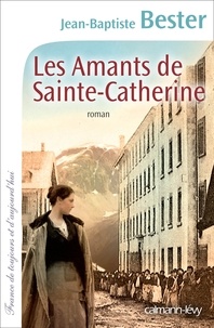 Jean-Baptiste Bester - Les Amants de Sainte-Catherine.