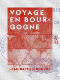 Jean-Baptiste Bouché - Voyage en Bourgogne.