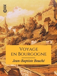 Jean-Baptiste Bouché - Voyage en Bourgogne.