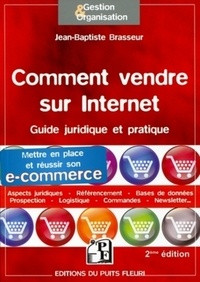 Comment vendre sur internet - Guide juridique et pratique pour mettre en place et réussir son e-commerce.pdf