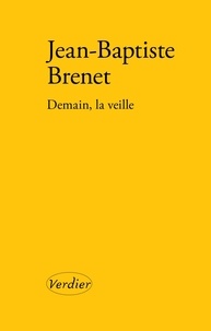 Jean-Baptiste Brenet - Demain, la veille.