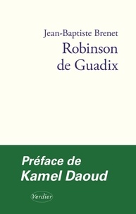 Jean-Baptiste Brenet - Robinson de Guadix - Une adaptation de l'épître d'Ibn Tufayl, Vivant fils d'Eveillé.