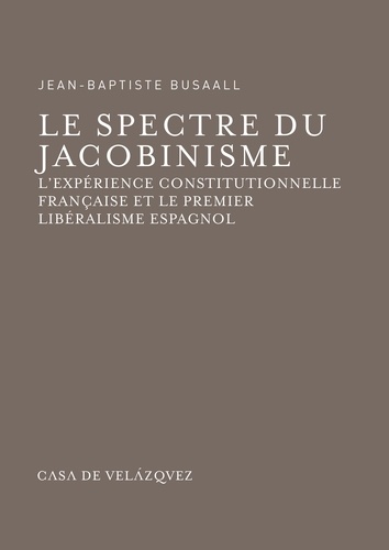 Le spectre du jacobinisme. L'expérience constitutionnelle française et le premier libéralisme espagnol