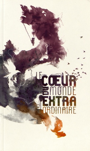 Jean-Baptiste Cabaud - Le coeur du monde extraordinaire - Ateliers d'écriture poétique.