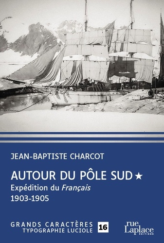 Autour du Pôle Sud Tome 1 Expédition du Français 1903-1905 - Edition en gros caractères