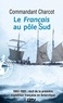 Jean-Baptiste Charcot - Le Français au pôle Sud.