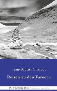 Jean-Baptiste Charcot - Reisen zu den Faröern.
