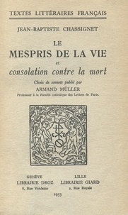 Jean-Baptiste Chassignet et Armand Müller - Le Mespris de la Vie et Consolation contre la Mort.