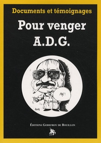 Jean-Baptiste Chaumeil - Pour venger ADG - Documents et témoignages.