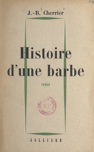 Jean-Baptiste Cherrier - Histoire d'une barbe.