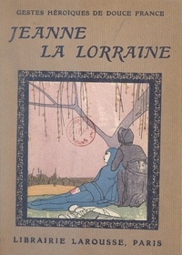 Jean-Baptiste Coissac et  Maggie - Jeanne, la bonne Lorraine - 4 planches hors texte en couleurs et 12 dessins de Maggie.