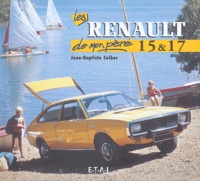 Jean-Baptiste Colboc - Les Renault 15 & 17 de mon père.