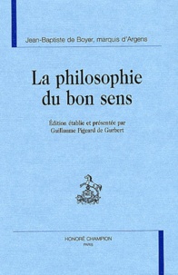 Jean-Baptiste de Boyer, marquis d'Argens - La philosophie du bon sens.