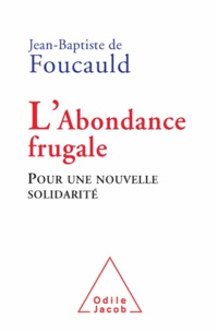 Jean-Baptiste de Foucauld - Abondance frugale (L'') - Pour une nouvelle solidarité.