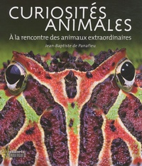 Jean-Baptiste de Panafieu - Curiosités animales - A la rencontre des animaux extraordinaires.