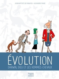 Jean-Baptiste de Panafieu et Alexandre Franc - Evolution - Darwin, Dieu et les hommes-chevaux.