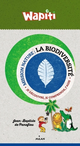 Jean-Baptiste de Panafieu - La biodiversité - Je découvre, je comprends, j'agis.