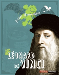 Jean-Baptiste de Panafieu et Ludivine Stock - Leonard de Vinci - Rêves et inventions.
