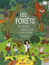 Jean-Baptiste de Panafieu et Adrienne Barman - Les forêts - Un monde fabuleux à découvrir.