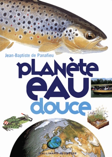Jean-Baptiste de Panafieu - Planete Eau Douce.