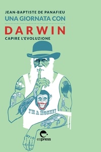 Jean-Baptiste de Panafieu - Una giornata con Darwin - Capire l'evoluzione.