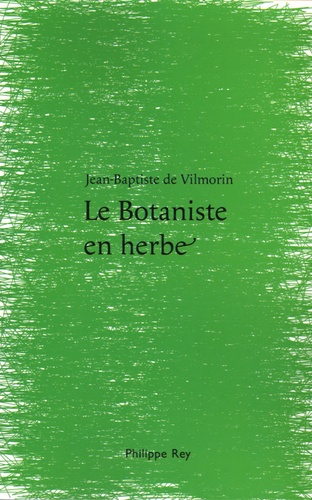 Jean-Baptiste de Vilmorin - Le Botaniste en herbe.