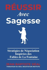 Réussir avec Sagesse Stratégies de Négociation Inspirées des Fables de La Fontaine