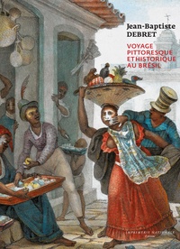 Jean-Baptiste Debret - Voyage pittoresque et historique au Brésil.