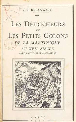 Les défricheurs et les petits colons de la Martinique au XVIIe siècle