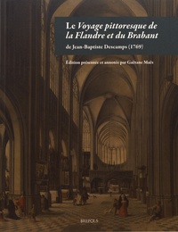 Jean-Baptiste Descamps - Le Voyage pittoresque de la Flandre et du Brabant.