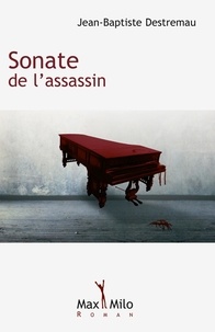 Jean-Baptiste Destremeau - Sonate de l'assassin.
