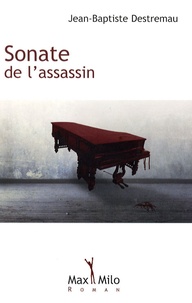 Jean-Baptiste Destremeau - Sonate de l'assassin.
