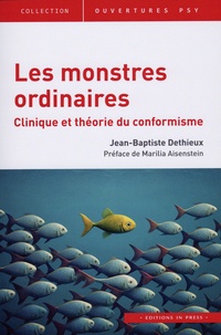 Jean-Baptiste Dethieux - Les monstres ordinaires - Clinique et théorie du conformisme.