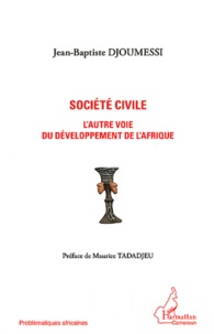 Jean-Baptiste Djoumessi - Société civile - L'autre voie du développement de l'Afrique.