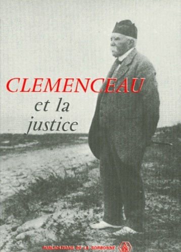 Clemenceau et la justice. Actes du colloque de décembre 1979