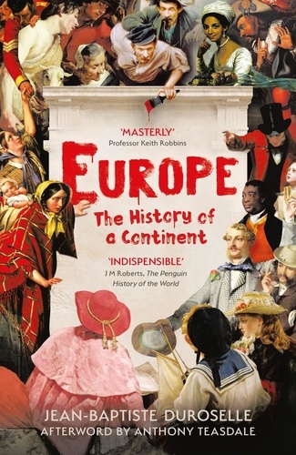 Jean Baptiste Duroselle et Anthony Teasdale - Europe - The Enlightening History of a Continent.