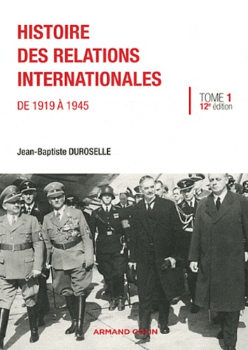 Jean-Baptiste Duroselle - Histoire des relations internationales - Tome 1, de 1919 à 1945.