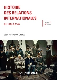 Jean-Baptiste Duroselle - Histoire des relations internationales - Tome 1, De 1919 à 1945.