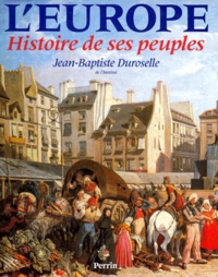 Jean-Baptiste Duroselle - L'Europe. Histoire De Ses Peuples.