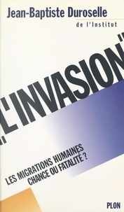 Jean-Baptiste Duroselle - L'invasion - Les migrations humaines, chance ou fatalité ?.