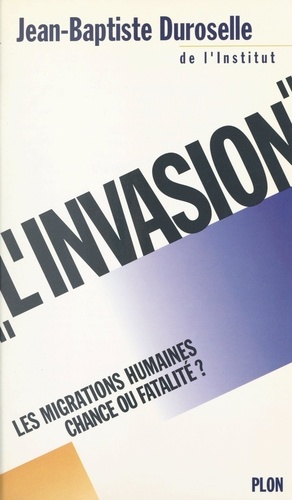 L'invasion. Les migrations humaines, chance ou fatalité ?