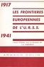 Jean-Baptiste Duroselle - Les frontières européennes de l'URSS, 1917-1941.