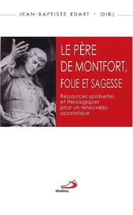 Le Père de Montfort, folie et sagesse