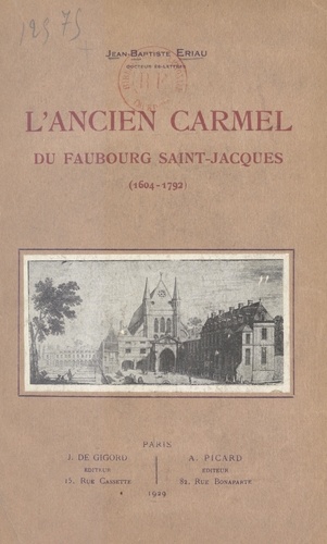 L'ancien Carmel du Faubourg Saint-Jacques, 1604-1792