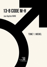Jean-Baptiste Farine - 13-8 Code M-H - Tome 1, Michel.