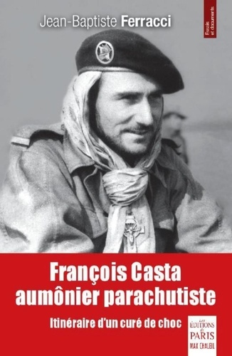 Jean-Baptiste Ferracci - François Casta, aumônier parachutiste - Itinéraire d'un curé de choc.