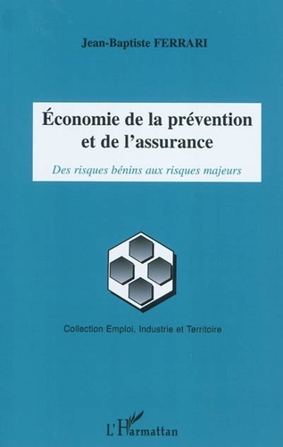 Economie de la prévention et de l'assurance. Des risques bénins aux risques majeurs