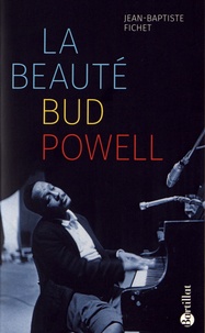 Jean-Baptiste Fichet - La beauté Bud Powell.