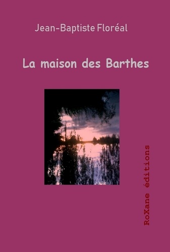 Jean-Baptiste Floréal - La maison des Barthes.