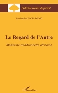 Jean-Baptiste Fotso Djemo - Le regard de l'Autre - Médecine traditionnelle africaine.